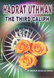 Hadrat Uthman: The Third Caliph / Ahmed, M. Mukarram (Mufti) (Ed.)