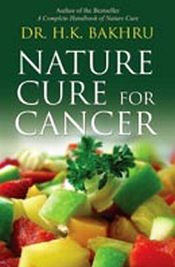 Nature Cure for Cancer / Bakhru, H.K. (Dr.)