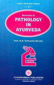 Doctrines of Pathology in Ayurveda / Murthy, K.R. Srikantha (Prof.)