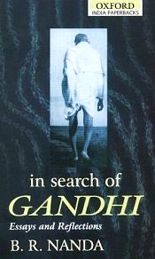 In Search of Gandhi: Essays and Reflections / Nanda, B.R. 