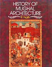 History of Mughal Architecture, Vol.3: The Transitional Phase of Colour and Design: c.1605-1627 A.D. / Nath, R. 