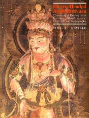 Eleven Headed Avalokitesvara: Chenresigs, Kuanyin or Kannon Bodhisattva: Its Origin and Iconography / Neville, Tove E. 