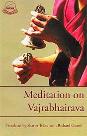 Meditation on Vajrabhairava: The Procedures For Doing the Serviceable Retreat of the Glorious Solitary Hero Vajrabhairava With the Sadhana 