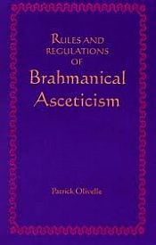 Rules and Regulations of Brahmanical Asceticism / Olivelle, Patrick 