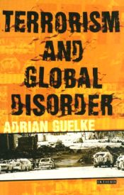 Terrorism and Global Disorder / Guelke, Adrian 