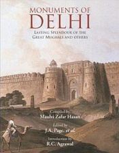 Monuments of Delhi: Lasting Splendour of the Great Mughals and Others; 4 Volumes (in 3 bindings) / Hasan, Maulvi Zafar (Comp.)
