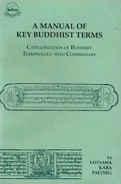 Manual of Key Buddhist Terms: Caergorization of Buddhist Terminology with commentary / Paltseg, Lotsawa Kaba 