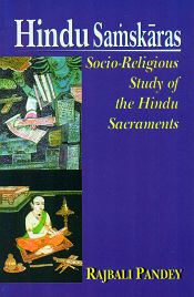 Hindu Samskaras: Socio-Religious Study of the Hindu Sacraments / Pandey, Rajbali 
