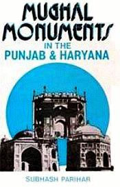 Mughal Monuments in the Punjab and Haryana / Parihar, Subhash 