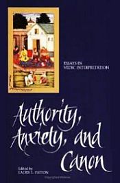 Authority, Anxiety, and Canon: Essays in Vedic Interpretation / Patton, Laurie L. (Ed.)