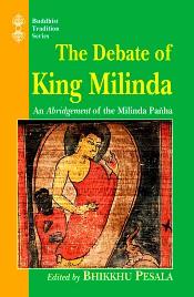 The Debate of King Milinda: An Abridgement of the Milinda Panha / Pesala, Bhikkhu (Ed.)