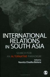 International Relations in South Asia: Search for an Alternative Paradigm / Behera, Navnita Chadha 
