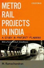 Metro Rail Projects in India: A Study in Project Planning / Ramachandran, M. 
