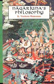 Nagarjuna's Philosophy: As presented in the Maha-Prajnaparamita-Sastra / Ramanan, K. Venkata 