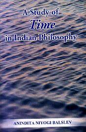 A Study of Time in Indian Philosophy / Balslev, Anindita Niyogi 