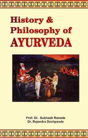History and Philosophy of Ayurveda / Ranade, Subhash & Deshpande, Rajendra (Drs.)