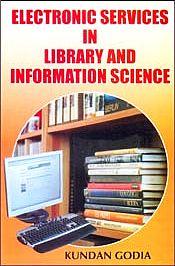 Electronic Services in Library and Information Science / Godia, Kundan 