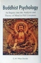 Buddhist Psychology: An Inquiry into the Analysis and Theory of Mind in Pali Literature / Rhys Davids, C.A.F. 