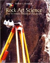Rock Art Science: The Scientific Study of Palaeoart / Bednarik, Robert G. 
