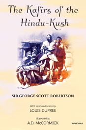 The Kafirs of the Hindu-Kush / Robertson, Sir George Scott 