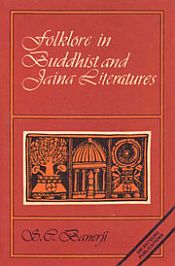 Folklores in Buddhist and Jaina Literature: An Account of the Life of the Common People as Reflected in Pali, Prakrit and Apabhramsa Works / Banerjee, S.C. 