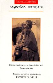 The Samnyasa Upanisads: Hindu Scriptures on Asceticism and Renunciation / Olivelle, Patrick 