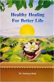 Healthy Healing for Better Life / Sandeep Shah (Dr.)