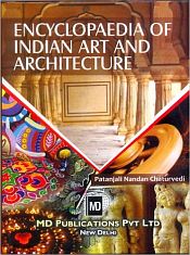 Encyclopaedia of Indian Art and Architecture / Chaturvedi, Patanjali Nandan 