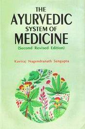 The Ayurvedic System of Medicine; 2 Volumes / Sengupta, Kaviraj Nagendranath 