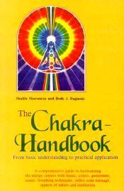 The Chakra Handbook: From Basic Understanding to Practical Application / Sharamon, Shalila & Baginski, Bodo J. 