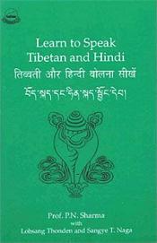 Learn to Speak Tibetan and Hindi / Sharma, P.N. with Thonden, Lobsang & Naga, Sangye T. 