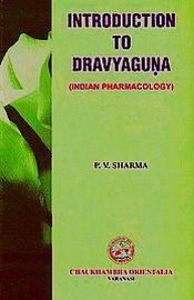 Introduction to Dravyaguna (Indian Pharmacology) (4th Edition) / Sharma, P.V. (Prof.)