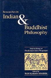 Researches in Indian and Buddhist Philosophy: Essays in Honour of Prof. Alex Wayman / Sharma, Ram Karan (Ed.)