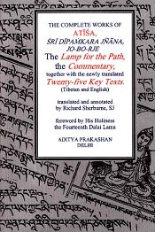 The Complete Works of Atisa: Sri Dipamkara Jnana, Jo-Bo-Rje; The Lamp for the Path and Commentary, together with the newly translated Twenty-five Key Texts (Tibetan and English Texts) / Sherburne, S.J. Richard (Tr.)