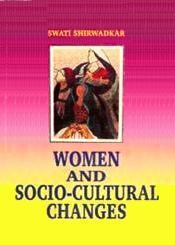 Women and Socio-Cultural Changes / Shirwadkar, Swati 