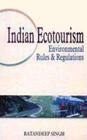 Indian Ecotourism: Environmental Rules and Regulations / Singh, Ratandeep Singh 