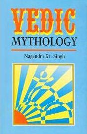 Vedic Mythology / Singh, Nagendra Kumar 