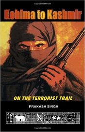 Kohima to Kashmir: On the Terrorist Trail / Singh, Prakash 