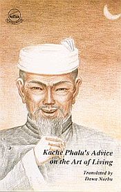 Kache Phalu's Advice on the Art of Living / Norbu, Dawa (Tr.)