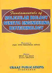 Fundamentals of Molecular Biology, Genetic Engineering and Biotechnology (Dedecated to Prof. Syed Mohammad Ahmad) / Khan, Irfan Ali & Khanum, Atiya 