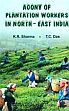 Agony of Plantation Workers in North-East India /  Sharma, K.R. & Das, T.C. 
