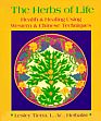 The Herbs of Life: Health and Healing using Western and Chinese Techniques /  Tierra, Lesley & Herbalist, L. Ac. 