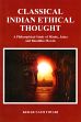 Classical Indian Ethical Thought: A Philosophical Study of Hindu, Jaina and Bauddha Morals /  Tiwari, Kedar Nath 