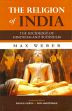 The Religion of India: The Sociology of Hinduism and Buddhism /  Weber, Max 