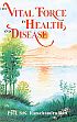 The Vital Force in Health and Disease (Vital Force in Ayurveda, Chinese, Pneuma, Yunani, Tantra Yoga and Tibetan Medicine) /  Rao, S.K. Ramachandra (Prof.)