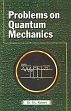 Problems on Quantum Mechanics; 2 Volumes /  Kakani, S.L. 
