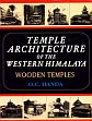 Temple Architecture of the Western Himalaya: Wooden Temples /  Handa, O.C. 