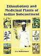 Ethnobotany and Medicinal Plants of Indian Subcontinent /  Maheshwari, J.K. (Ed.)