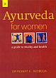 Ayurveda for Women: A Guide to Vitality and Health /  Svoboda, Robert E. (Dr.)