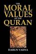 The Moral Values of the Qur'an /  Yahya, Harun 